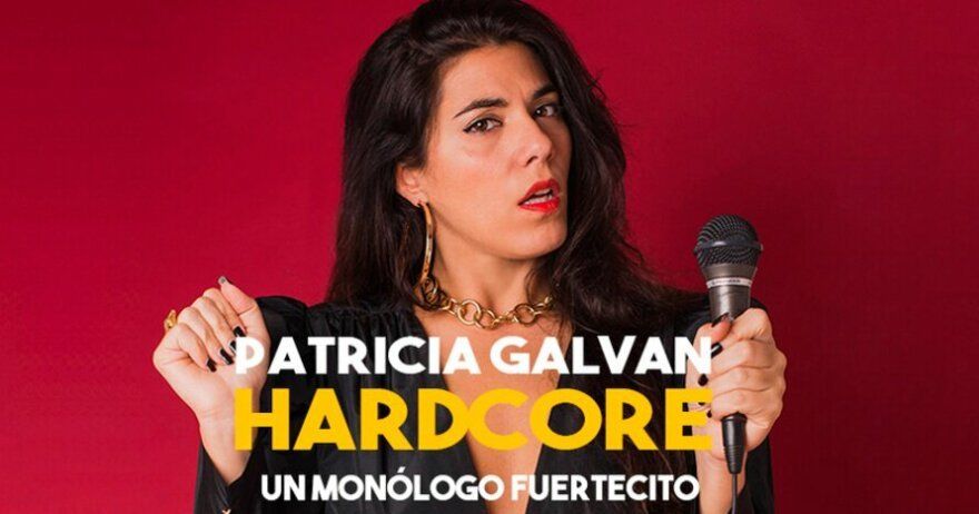 PATRICIA GALVÁN - Hardcore, un monólogo fuertecito – Ciclo Teatro